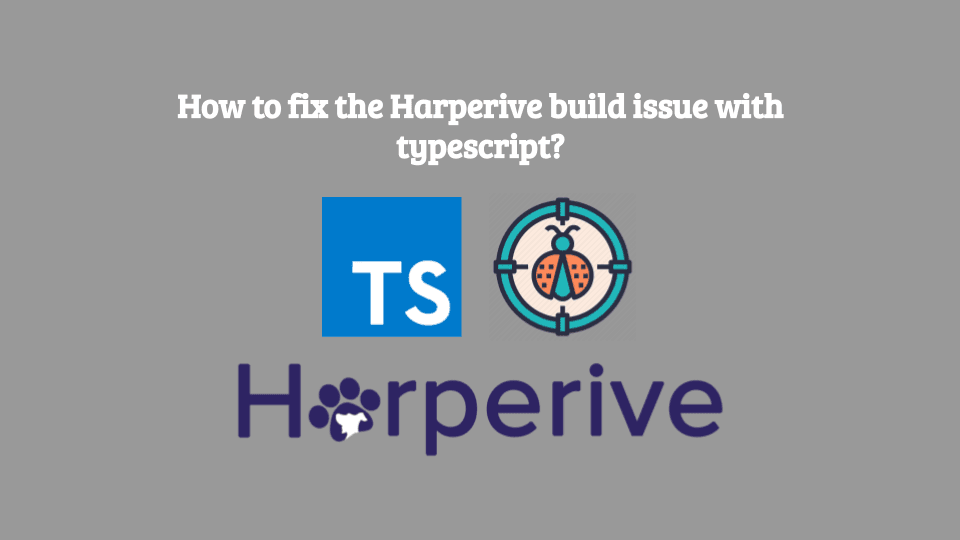 How to fix the Harperive build issue with typescript?